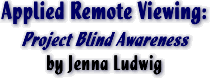Applied Remote Viewing: Project Blind Awareness